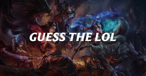 guess the lol champ|guess all lol champ.